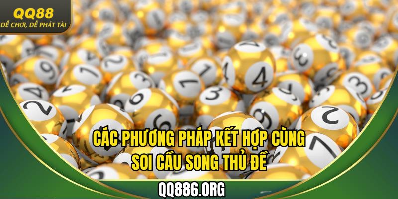 Điểm danh những phương pháp có thể kết hợp với soi cầu song thủ đề